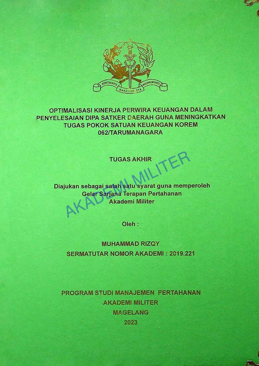 OPTIMALISASI KINERJA PERWIRA KEUANGAN DALAM PENYELESAIAN DIPA SATKER DAERAH GUNA MENINGKATKAN TUGAS POKOK SATUAN KEUANGAN KOREM 062/TARUMANAGARA